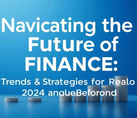 Navigating the Future of Finance: Trends and Strategies for 2024 and Beyond Navigating the Future of Finance: Trends and Strategies for 2024 and Beyond