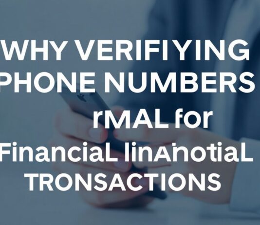 Why Verifying Phone Numbers is Crucial for Secure Financial Transactions Why Verifying Phone Numbers is Crucial for Secure Financial Transactions